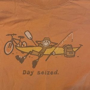 Life is good "day seized" shirt.